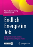 Endlich Energie im Job: Dich und Dein Team mit dem Energie-Prinzip erfolgreich stärken 3662655934 Book Cover