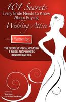101 Secrets Every Bride Needs to Know about Buying Wedding Attire - Generic 1934683035 Book Cover
