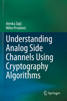 Understanding Analog Side Channels Using Cryptography Algorithms 3031385780 Book Cover
