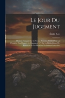 Le Jour Du Jugement: Mystere Français Sur Le Grand Schisme; Publié Pour La Première Fois D'après Le Manuscrit 579 De La Bibliothèque De Besançon Et ... - Primary Source Edition 1022513648 Book Cover