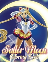 Sailor Moon Coloring Book: Over 40 Sailor Moon HQ Images Funny Coloring Book for Japanese Anime Fans B0892BBBZY Book Cover