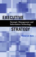 Executive Strategy: Strategic Management and Information Technology 047138402X Book Cover