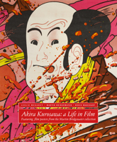 Akira Kurosawa: A Life in Film: With Film Posters from the Martin Bridgewater Collection 1909631310 Book Cover