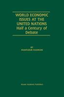World Economic Issues at the United Nations: Half a Century of Debate 0792374754 Book Cover