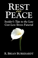 Rest in Peace: Insider's Tips to the Low Cost Less Stress Funeral 1600373984 Book Cover