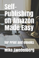 Self-Publishing on Amazon Made Easy: For Print and eBooks (Get Published) 1089387504 Book Cover