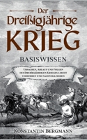 Der Dreißigjährige Krieg - Basiswissen: Ursachen, Ablauf und Folgen des Dreißigjährigen Krieges leicht verstehen und nachvollziehen 3755756234 Book Cover