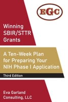 Winning SBIR/STTR Grants: A Ten-Week Plan for Preparing Your NIH Phase I Application B089J4CFPT Book Cover