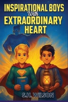 Inspirational Boys with Extraordinary Heart: Empowering Stories of Friendship, Self-Belief, and Inner Strength B0FKN3CXH3 Book Cover