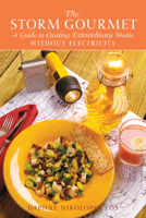 The Storm Gourmet: A Guide to Creating Extraordinary Meals Without Electricity 1561643343 Book Cover