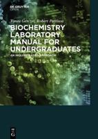 Biochemistry Laboratory Manual for Undergraduates: An Inquiry-Based Approach 3110411326 Book Cover