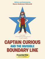 Captain Curious and the Invisible Boundary Line: Proverbial Kids(c) 1512798967 Book Cover