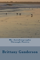 My Autobiography Through Poetry 1523763523 Book Cover