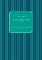 Der letzte Tag des René B.: Erinnerungen an meinen Bruder 3748129203 Book Cover