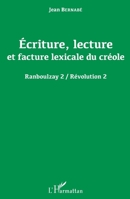 Écriture, lecture et facture lexicale du créole: Ranboulzay 2 / Révolution 2 (French Edition) 2343110786 Book Cover