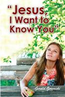 Jesus, I want to Know You 1480094412 Book Cover
