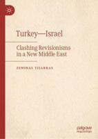 Turkey – Israel: Clashing Revisionisms in a New Middle East 3032415047 Book Cover