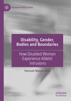 Disability, Gender, Bodies and Boundaries: How Disabled Women Experience Ableist Intrusions (Palgrave Hate Studies) 3031858891 Book Cover