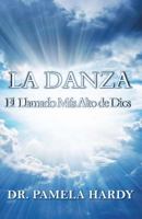 La Danza: El Llamado Mas Alto de Dios 0692968636 Book Cover