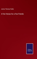 A Few Verses for a Few Friends (Classic Reprint) 1275854753 Book Cover