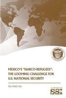 Mexico's "Narco-Refugees": The Looming Challenge for U.S. National Security 1478120452 Book Cover