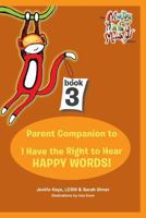 Hey Parents! Your Kidz think YOU LOOK SILLY! Parent Companion to I Have the Right to HEAR HAPPY WORDS! 1450511392 Book Cover