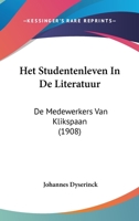 Het Studentenleven In De Literatuur: De Medewerkers Van Klikspaan (1908) 1161197001 Book Cover