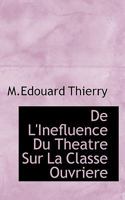 De L'Inefluence Du Theatre Sur La Classe Ouvriere 1110838948 Book Cover