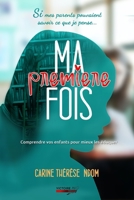 Ma premi�re fois: Comprendre vos enfants pour mieux les �duquer 2492815005 Book Cover
