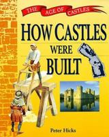 How Castles Were Built 0750232285 Book Cover