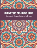 Geometric Coloring Book: Relaxing and Stress Relieving Adult Geometric Pattern and Shape Coloring book for Relaxation and Stress Relief Great A B08N9CLZDX Book Cover
