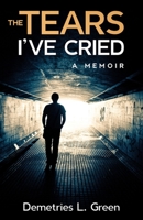 The Tears I've Cried: A Memoir B09V2YPMWL Book Cover