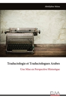 Traductologie et Traductologues Arabes: Une Mise en Perspective Historique (French Edition) 9999334148 Book Cover