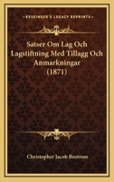 Satser Om Lag Och Lagstiftning Med Tillagg Och Anmarkningar (1871) 127607221X Book Cover