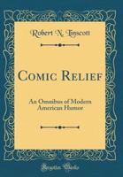 Comic Relief: An Omnibus of Modern American Humor (Classic Reprint) 1015003524 Book Cover