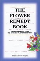 The Flower Remedy Book: A Comprehensive Guide to Over 700 Flower Essences 1556432968 Book Cover