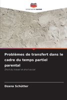 Problèmes de transfert dans le cadre du temps partiel parental (French Edition) 6202491205 Book Cover