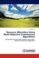 Resource Allocation Using Multi-Objective Evolutionary Algorithms 3848441357 Book Cover