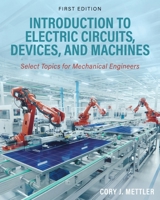 Introduction to Electric Circuits, Devices, and Machines: Select Topics for Mechanical Engineers B0GF4DPKJH Book Cover