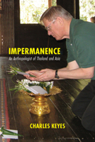 Impermanence: An Anthropologist of Thailand and Asia 6162151387 Book Cover