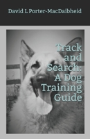 Track and Search: A Dog Training Guide 0953222195 Book Cover