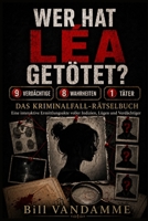 Wer hat Léa getötet? Das Kriminalfall-Rätselbuch: 9 Verdächtige, 8 Wahrheiten und ein einziger Täter, den es zu entlarven gilt; eine interaktive ... Lügen und Verdächtiger (German Edition) B0HD48ZQC9 Book Cover