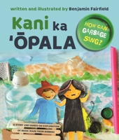 Kani ka ?Opala: How Can Garbage Sing? B0DRVSQRX1 Book Cover