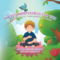 Energy Mindfulness for You: How to Use "Reiki Love" to Make Meaningful Connections 0228892384 Book Cover