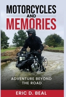 Motorcycles and Memories: Adventure Beyond the Road 1970652004 Book Cover