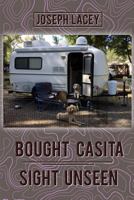 Bought Casita - Sight Unseen 1790537754 Book Cover