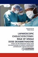 Laparoscopic Cholecystectomy: Role of Single Dose Dexamethasone 384430939X Book Cover