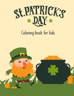 St.Patrick's Day Coloring Book For Kids: st patrick coloring book for kids - st patrick day books for kids - st patricks book for toddlers - st patric B08X61TWMT Book Cover