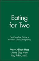 Eating for Two: The Complete Guide to Nutrition During Pregnancy 0020654413 Book Cover