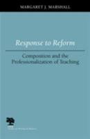 Response to Reform: Composition and the Professionalization of Teaching (Studies in Writing and Rhetoric) 0809325454 Book Cover